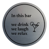 Signs ByLITA Circle In this Bar, We Drink, We Laugh, We Relax ABS Plastic | Laser Engraved | Easy Installation | Elegant Design Wall or Door Sign