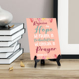 Rejoice in hope be patient in tribulation be constant in prayer Romans 12:12 6 x 8" Table Sign With Acrylic Easel | Religious Bible Quotes Decor