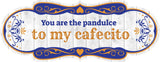 Designer Plus You are the pandulce to my cafecito Door or Wall Sign | Funny Spanish Signs For Stores & Businesses