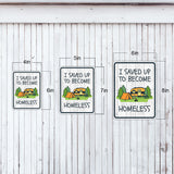 Portrait Round Plus I Saved Up to Become Homeless Door or Wall Sign | Camping RV Decoration