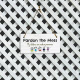 Pardon The Mess My Children Are Making Memories 5x10 Hanging Plus Wall or Door Sign | Family and Friends Home Decor