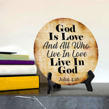 God Is Love And All Who Live In Love Live In God John 4:16 Circle Table Sign with Acrylic Stand (5x5") | Religious Home Décor