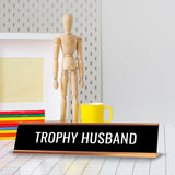 Trophy Husband 2 x 10" Desk Sign | Funny Home & Office Decor