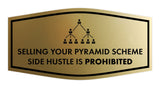 Signs ByLITA Fancy Selling your Pyramid Scheme Side Hustle is Prohibited Funny Office Wall or Door Sign