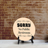 SORRY No Public Restroom Circle Table Sign with Acrylic Stand (5x5") | Public Spaces Signage