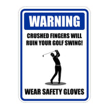 Portrait Round Plus Warning Crushed Fingers Will Ruin Your Golf Swing! Wear Safety Gloves Wall or Door Sign