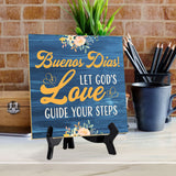 Buenos Dias! Let God's Love Guide Your Steps 5"x 5" Square Table Sign With Acrylic Easel | Religious Home & Office Decor