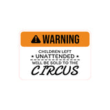 Classic Framed Plus Warning Children Left Unattended Will Be Sold To The Circus Wall or Door Sign | Funny Health & Safety Signage