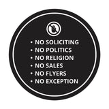 Circle No Soliciting No Politics No Religion No Sales No Flyers No Exception Wall or Door Sign