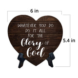Whatever You Do Do It All For The Glory Of God Heart Table Sign with Acrylic Stand (6x5") | Religious Home Decor