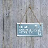 Close Dumpster After Use 5x10 Hanging Plus Wall or Door Sign | Rustic Twine | Workplace Safety Signage