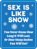 Portrait Round Plus Sex Is Like Snow You Never Know How Long It Will Last, Or How Many Inches You Will Get! Wall or Door Sign | Funny Naughty Decor