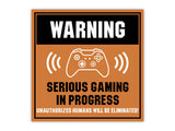 Square Plus Warning Serious Gaming In Progress Unauthorized Humans Will Be Eliminated! Wall or Door Sign | Easy Installation | Gaming Room Signage
