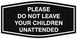 Signs ByLITA Fancy Please do not leave your children unattended Sign - Laser-Engraved Lettering | Durable ABS Plastic | Vibrant Colors | Powerful Foam Tape Wall or Door Sign
