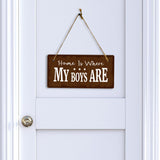 Home Is Where My Boys Are 5x10 Hanging Plus Wall or Door Sign | Cute & Funny Home Decor