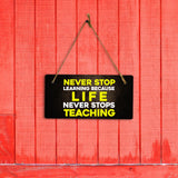 Never Stop Learning Because Life Never Stops Teaching 5" x 10" Hanging Wall or Door Sign | Motivational Positive Home Décor