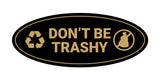 Signs ByLITA Oval Don't be trashy Sign - Laser-Engraved Lettering | Durable ABS Plastic | Vibrant Colors | Powerful Foam Tape