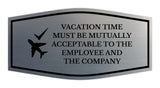 Signs ByLITA Fancy Vacation Time Must Be Mutually Acceptable to the Employee and the Company Funny Office Wall or Door Sign