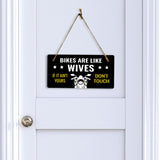 Bikes Are Like Wives If It Ain't Yours Don't Touch 5" x 10" Hanging Wall or Door Sign | Home Decor