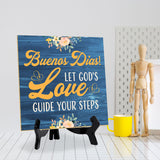 Buenos Dias! Let God's Love Guide Your Steps 5"x 5" Square Table Sign With Acrylic Easel | Religious Home & Office Decor