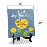 God Says You Are... 5"x 5" Square Table Sign With Acrylic Easel | Religious Home Decor