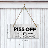 Piss Off I'm Busy Gaming 5x10 Hanging Plus Wall or Door Sign | Funny Home Decor