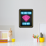 Portrait Round Plus The Only Fear Is No WiFi Wall or Door Sign | Easy Installation | Gaming | Home Decor