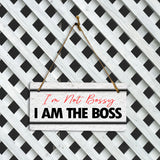 I'm Not Bossy I Am The Boss 5x10 Hanging Plus Wall or Door Sign | Home & Office Decor