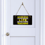 Never Stop Learning Because Life Never Stops Teaching 5" x 10" Hanging Wall or Door Sign | Motivational Positive Home Décor