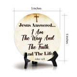 Jesus Answered... I Am The Way And The Truth, And The Life. John 14:6 Circle Table Sign with Acrylic Stand (5x5") | Religious Home Décor
