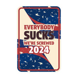 Portrait Round Plus Everybody Sucks We're Screwed 2024 Door or Wall Sign