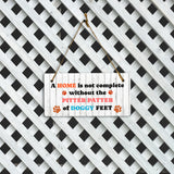 A Home Is Not Complete Without The Pitter Patter Of Doggy Feet 5x10 Hanging Plus Wall or Door Sign | Pet Friendly Family Home Decor