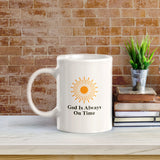 God Is Always On Time 11oz Plastic/Ceramic Coffee Mug Office And Home | Religious Sayings | Family And Friends