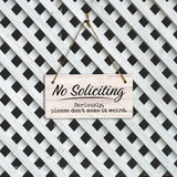 No Soliciting Seriously, Please Don't Make It Weird 5x10 Hanging Plus Wall or Door Sign | Funny Home Decor