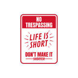 Portrait Round Plus No Trespassing Life Is Short Don't Make It Shorter Wall or Door Sign | Funny Safety Signage