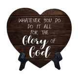 Whatever You Do Do It All For The Glory Of God Heart Table Sign with Acrylic Stand (6x5") | Religious Home Decor