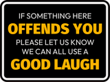 Classic Framed Plus If Something Here Offends You Please Let Us Know We Can All Use A Good Laugh Door or Wall Sign | Funny Wall Decor Bar
