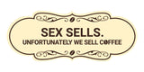 Designer Sex Sells. Unfortunately We Sell Coffee Wall or Door Sign