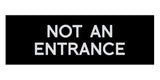 Basic NOT AN ENTRANCE Door / Wall Sign