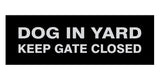 Signs ByLITA Basic Dog In Yard Keep Gate Closed Sign