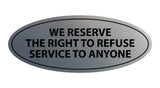 Signs ByLITA Oval We Reserve The Right To Refuse Service To Anyone Sign