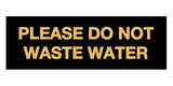 Please Do Not Waste Water Sign