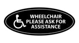 Oval WHEELCHAIR PLEASE ASK FOR ASSISTANCE Sign