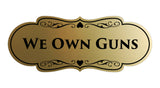 Signs ByLITA Designer We Own Guns Sign