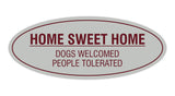 Oval Home Sweet Home Dogs Welcomed People Tolerated Sign