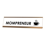 Mompreneur Desk Sign, novelty nameplate (2 x 8
