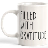 Filled With Gratitude 11oz Coffee Mug - Funny Novelty Souvenir