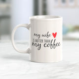 My Wife Is Hotter Than My Coffee 11oz Coffee Mug - Funny Novelty Souvenir