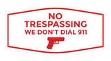 Fancy No Trespassing We Don't Dial 911 Wall or Door Sign