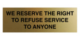 Signs ByLITA Basic We Reserve The Right To Refuse Service To Anyone Sign